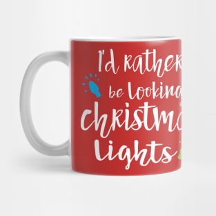 I'd Rather be Looking at Christmas Lights Mug